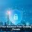 Shield Your Business From Growing Cyber Threats