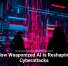 How Weaponized AI Is Reshaping Cyberattacks