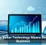 Why Better Technology Means Better Business
