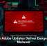 Fake Adobe Updates Deliver Dangerous Malware