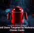 Android Users Targeted by Malware That Clones Cards